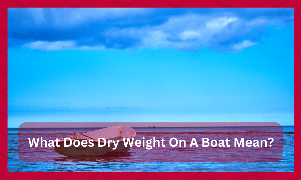 what does dry weight mean on a boat