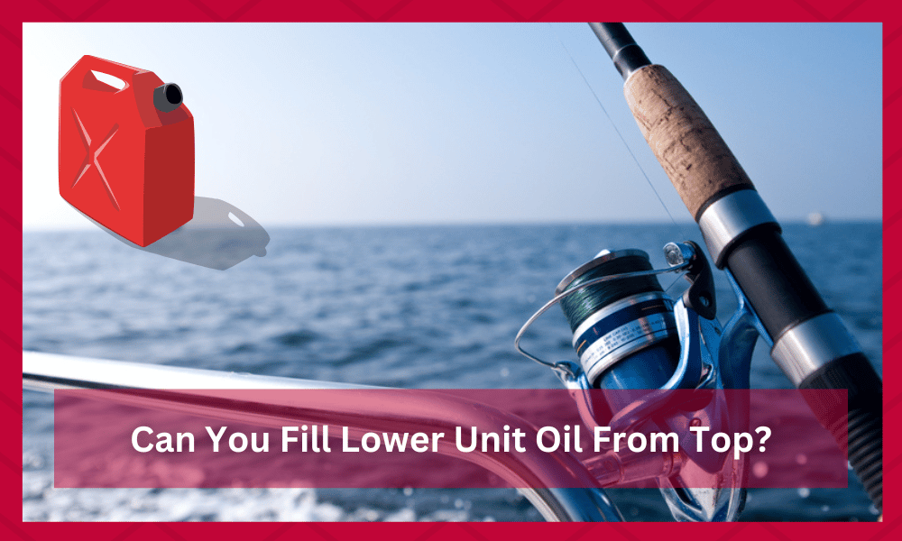can you fill lower unit oil from top