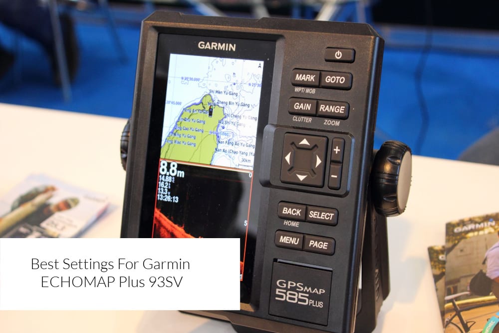 best settings for garmin echomap plus 93sv