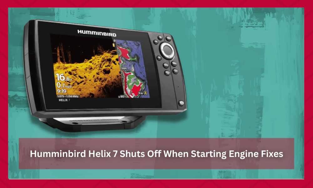 humminbird helix 7 shuts off when starting engine