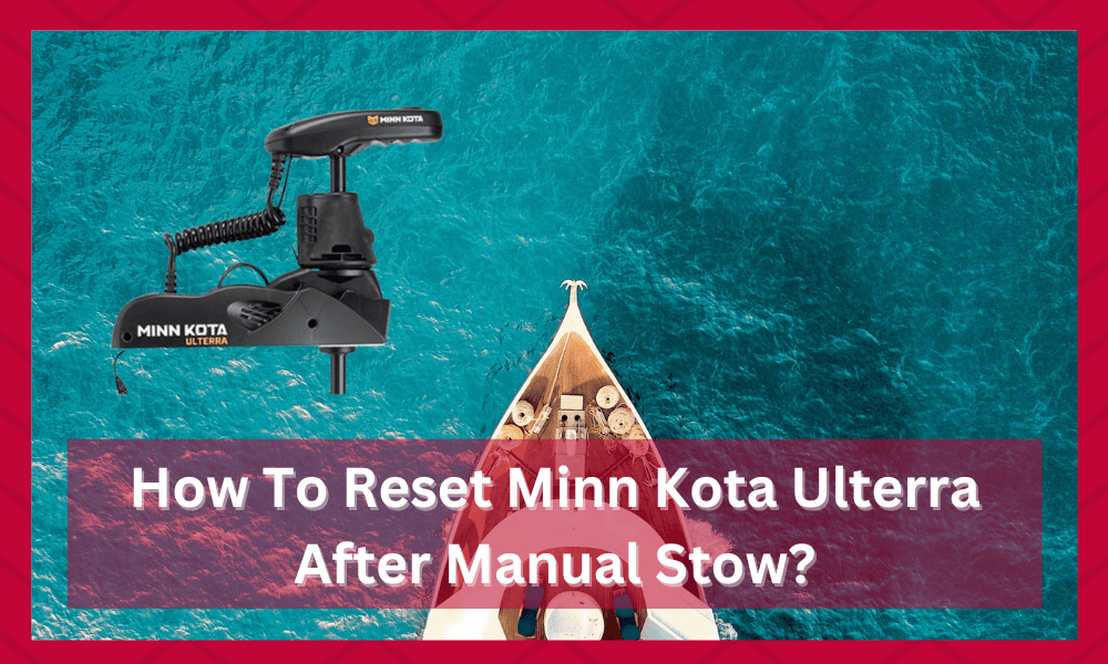 how to reset minn kota ulterra after manual stow