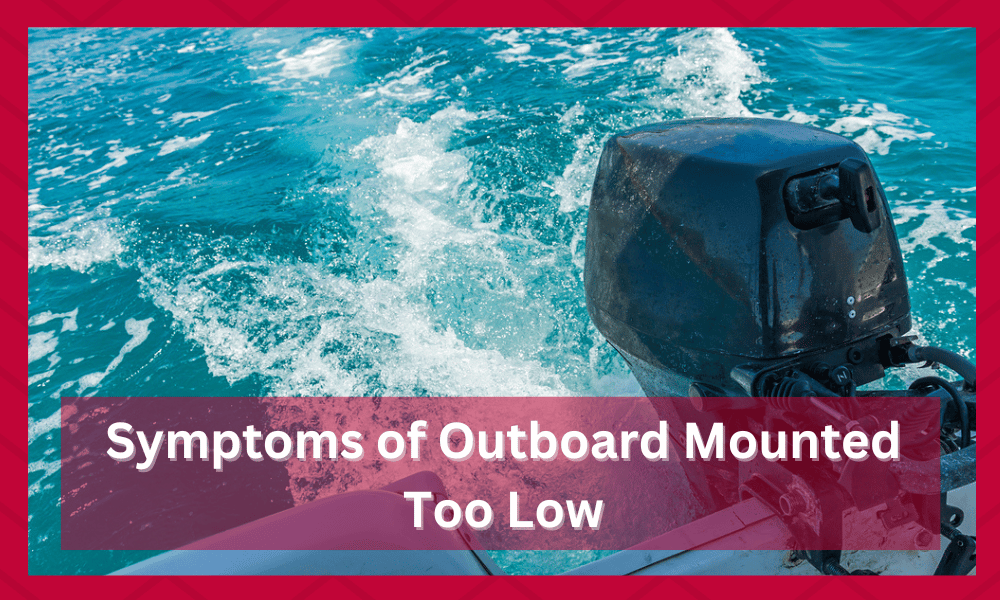 symptoms of outboard mounted too low