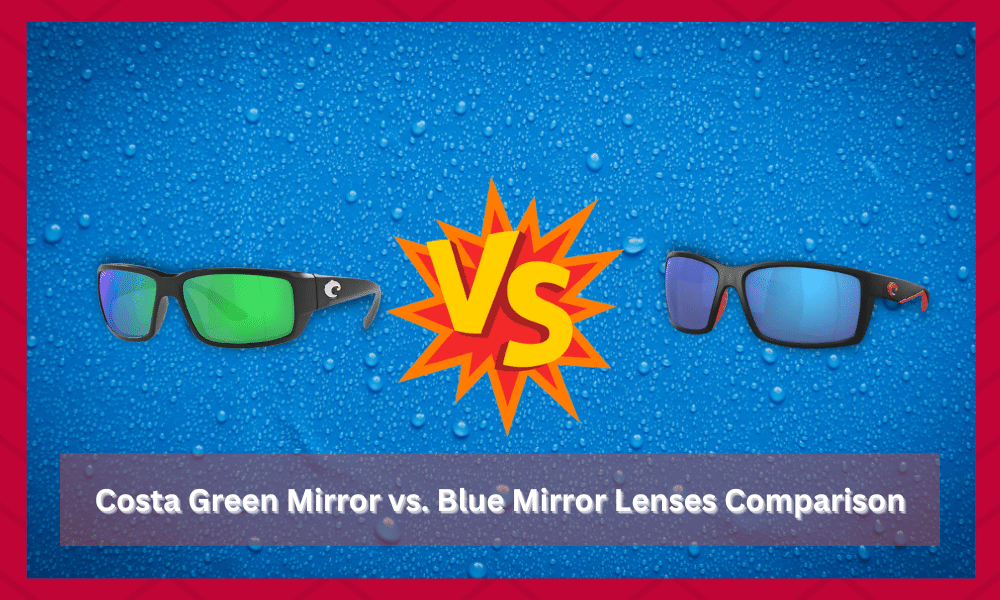 costa green mirror vs blue mirror