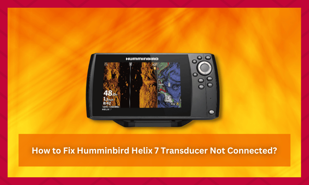 humminbird helix 7 transducer not connected
