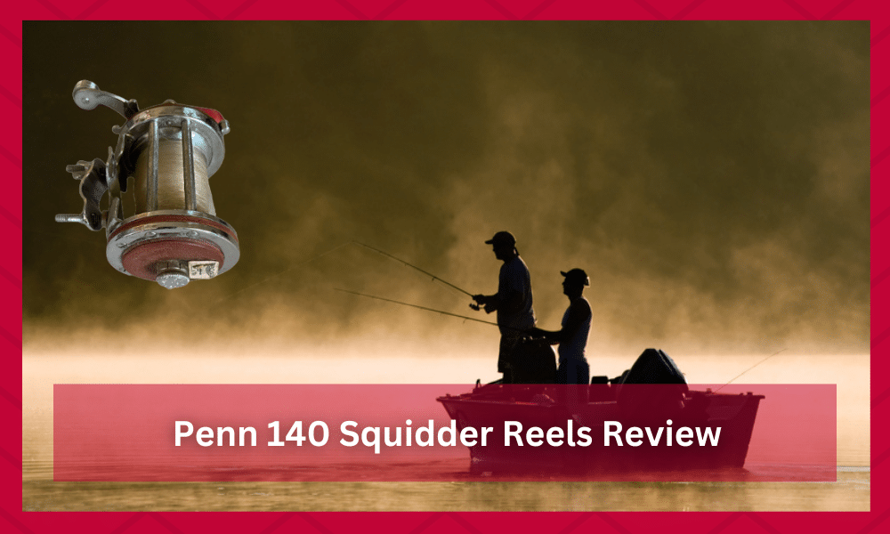 penn 140 squidder reels review