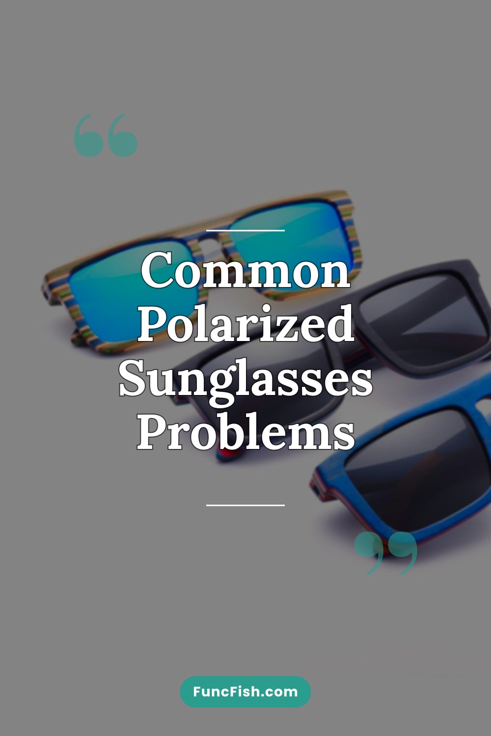 Common Polarized Sunglasses Problems Common Polarized Sunglasses Problems