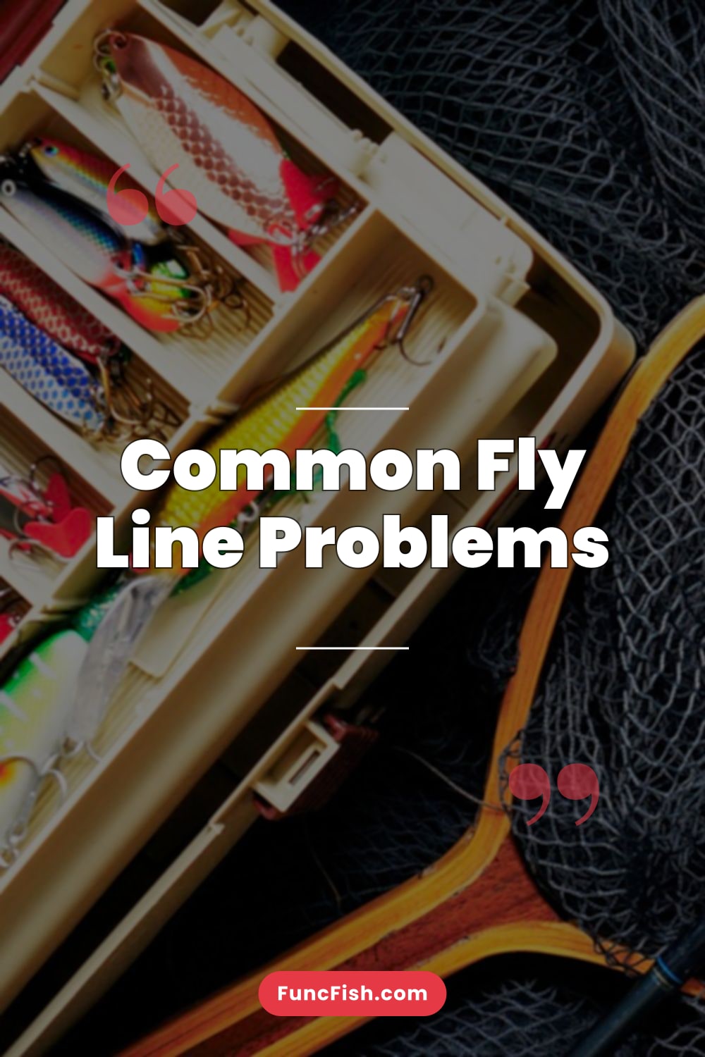 Common Fly Line Problems Common Fly Line Problems