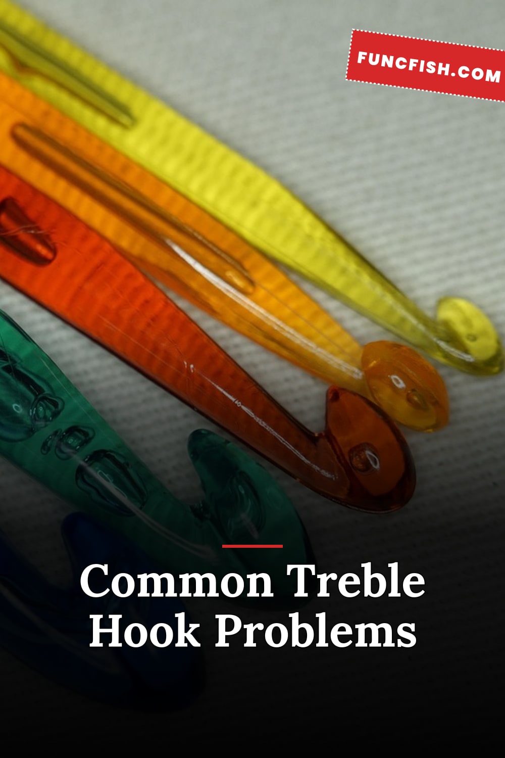 Common Treble Hook Problems Common Treble Hook Problems